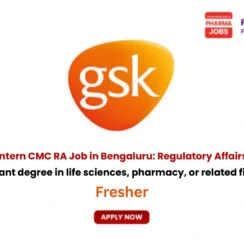 GSK Graduate Intern CMC RA Job in Bengaluru: Regulatory Affairs Opportunity