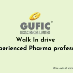 Walk In drive for experienced Pharma professionals at Gufic Biosciences